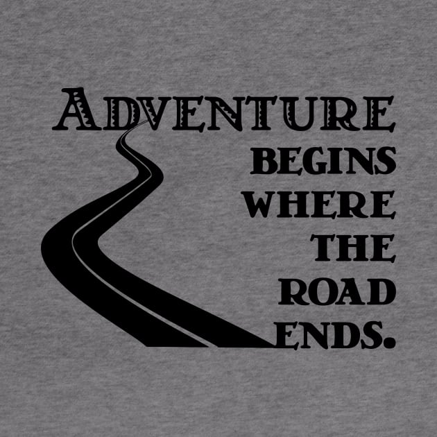 Adventure Begins where the Road Ends by candhdesigns